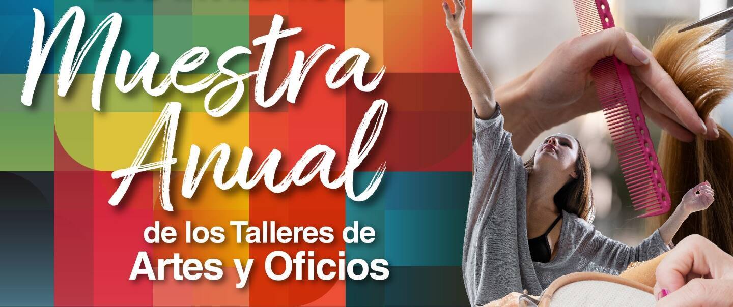 MUESTRA ANUAL DE LOS TALLERES DE ARTES Y OFICIOS