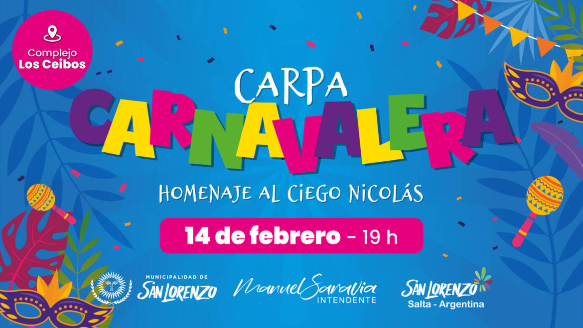 Viví febrero en San Lorenzo con la gran Carpa Carnavalera